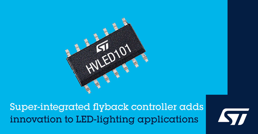 STMicroelectronics’ integrated flyback controller with advanced features boosts LED lighting performance